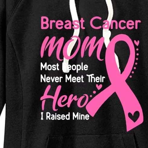 Breast Cancer MOM Most People Never Meet Their Hero I Raised Mine Support Breast Women's Fleece Hoodie