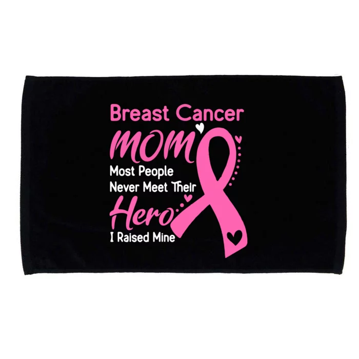 Breast Cancer MOM Most People Never Meet Their Hero I Raised Mine Support Breast Microfiber Hand Towel