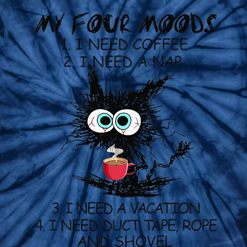 Black Cat My Four Moods I Need Coffee I Need A Nap Coffee Tie-Dye T-Shirt