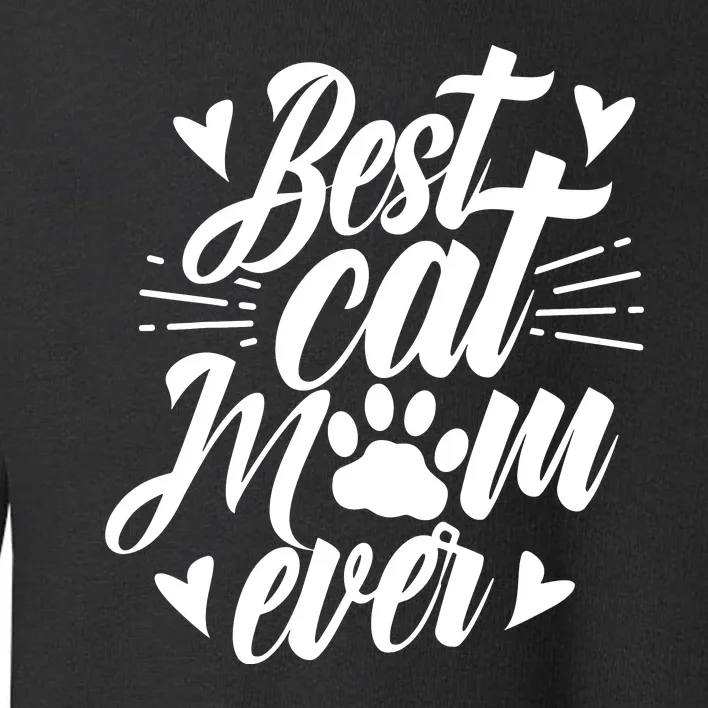 Best Cat Mom Ever Mommy Mother Mama Sayings Toddler Sweatshirt