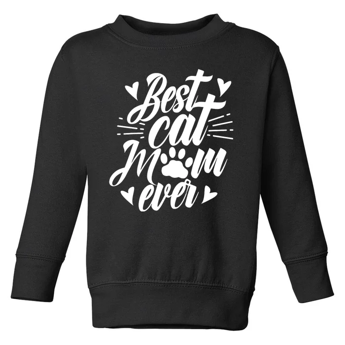 Best Cat Mom Ever Mommy Mother Mama Sayings Toddler Sweatshirt