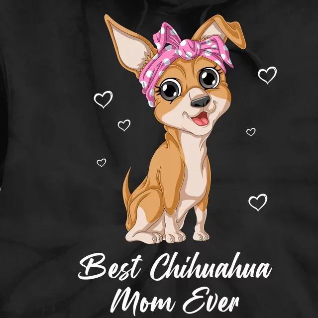 Best Chihuahua Mom Ever Tie Dye Hoodie