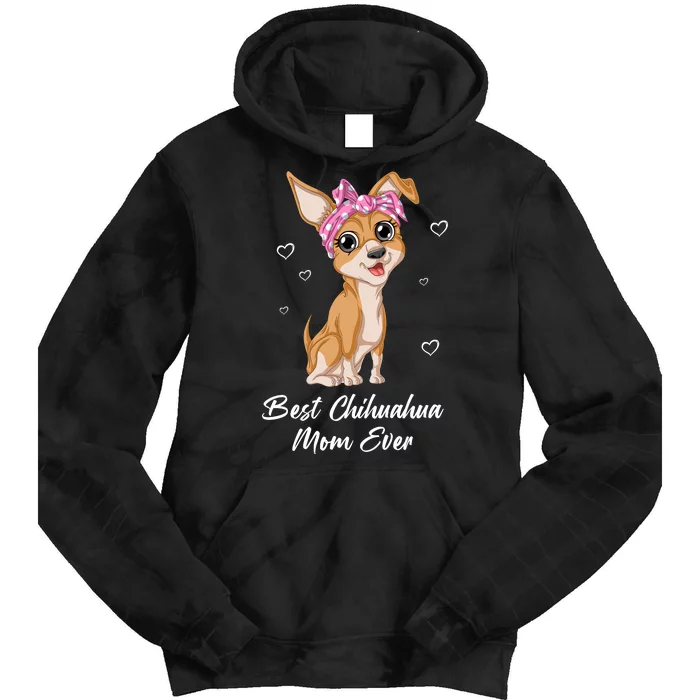 Best Chihuahua Mom Ever Tie Dye Hoodie