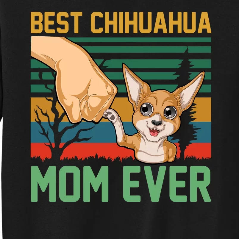 Best Chihuahua Mom Ever Tall Sweatshirt