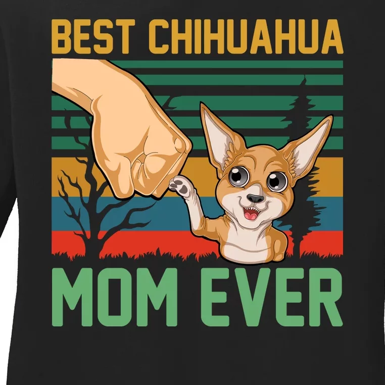 Best Chihuahua Mom Ever Ladies Long Sleeve Shirt