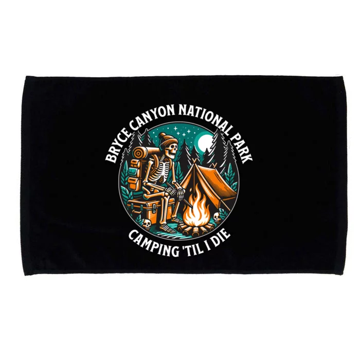 Bryce Canyon National Park Camping Til I Die Skeleton Gift Microfiber Hand Towel