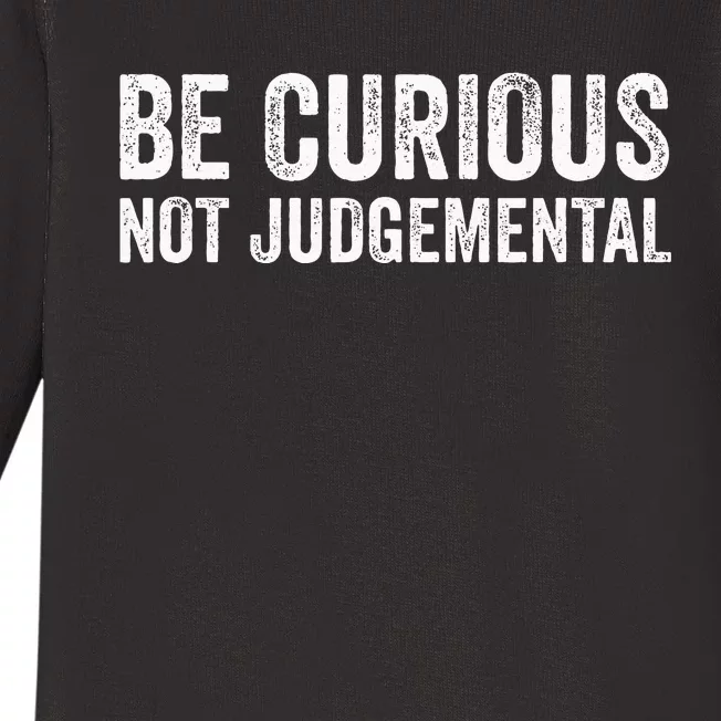 Be Curious Not Judgemental Baby Long Sleeve Bodysuit