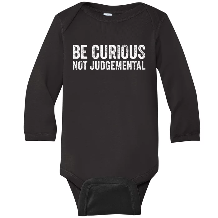 Be Curious Not Judgemental Baby Long Sleeve Bodysuit