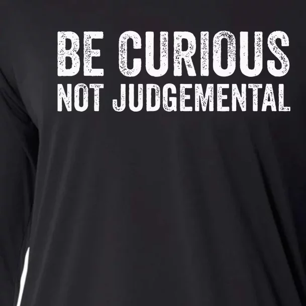 Be Curious Not Judgemental Cooling Performance Long Sleeve Crew