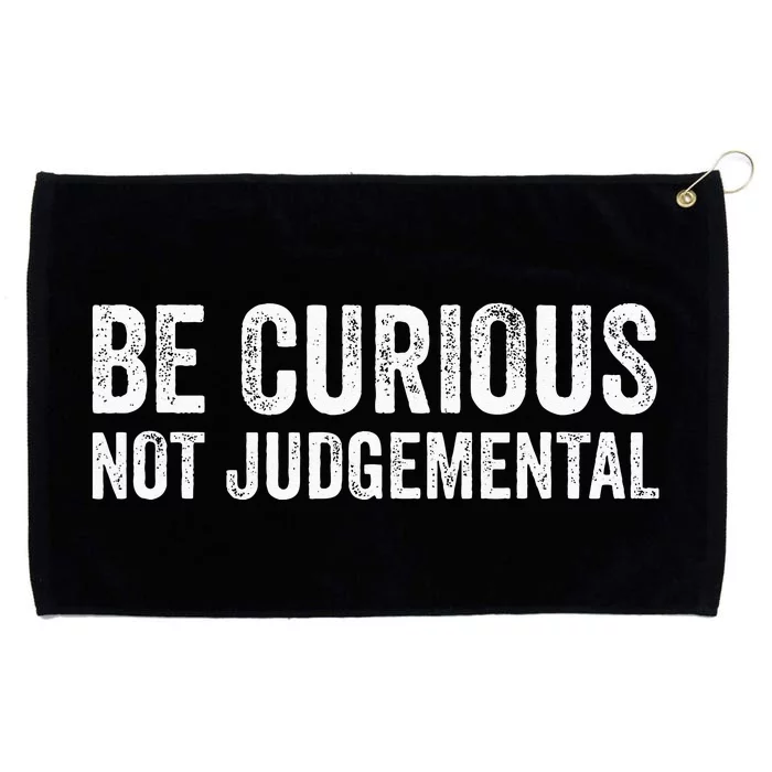 Be Curious Not Judgemental Grommeted Golf Towel