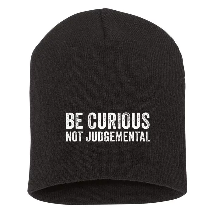 Be Curious Not Judgemental Short Acrylic Beanie