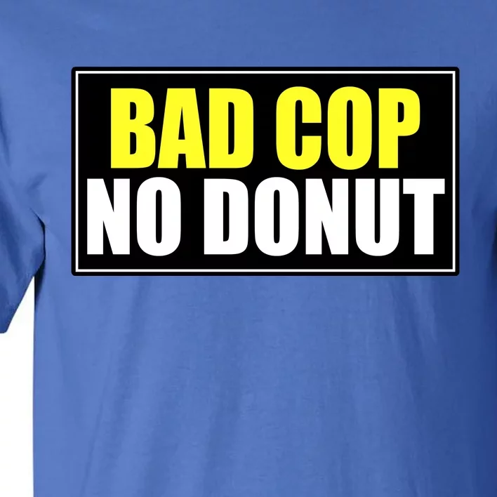 Bad Cop No Donut Tall T-Shirt