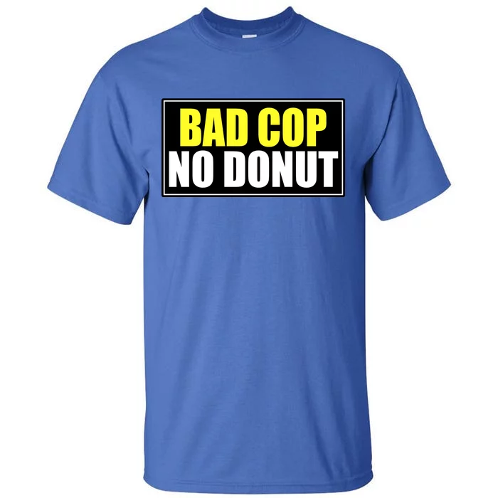 Bad Cop No Donut Tall T-Shirt