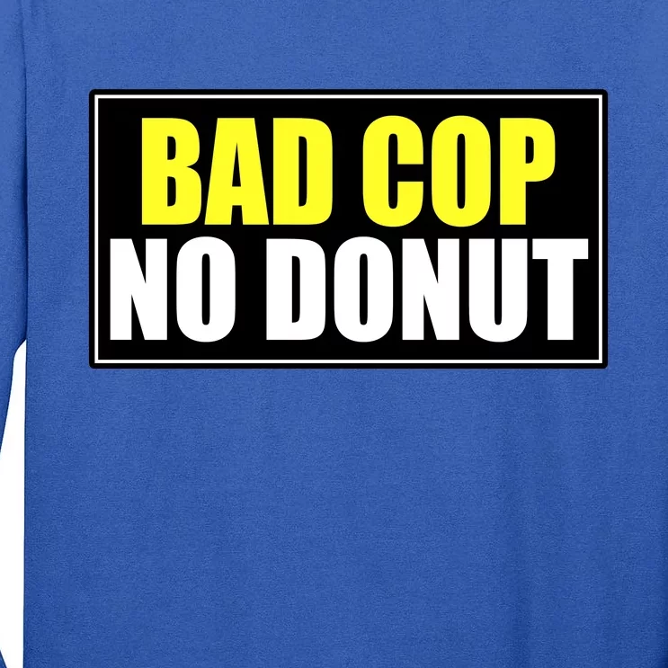 Bad Cop No Donut Tall Long Sleeve T-Shirt