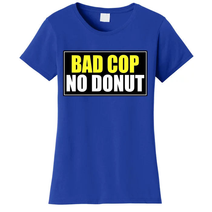 Bad Cop No Donut Women's T-Shirt