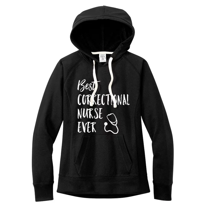 Best Correctional Nurse Ever National Nurses Week Great Gift Women's Fleece Hoodie