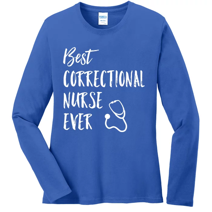 Best Correctional Nurse Ever National Nurses Week Great Gift Ladies Long Sleeve Shirt