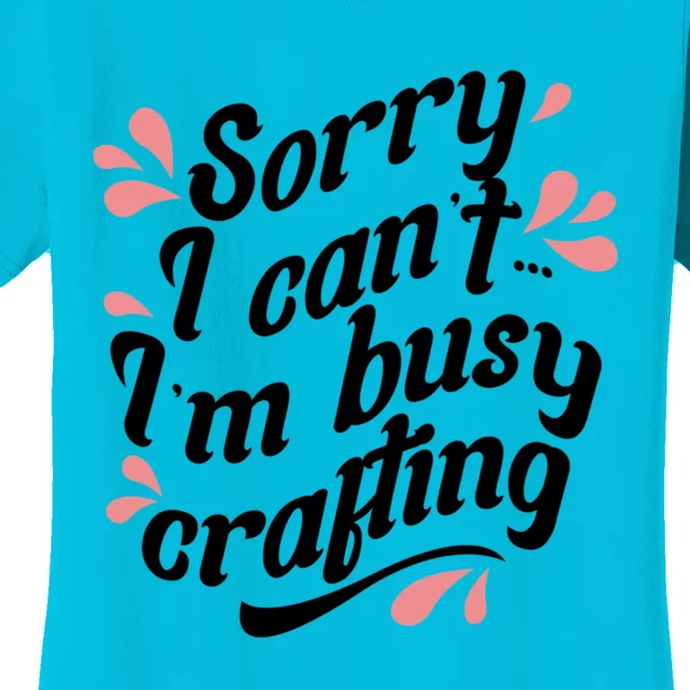 Busy Crafting Needlework Hobby Crafter Funny Gift Women's T-Shirt