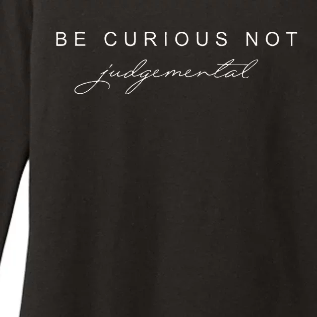 Be Curious Not Judgemental Womens CVC Long Sleeve Shirt