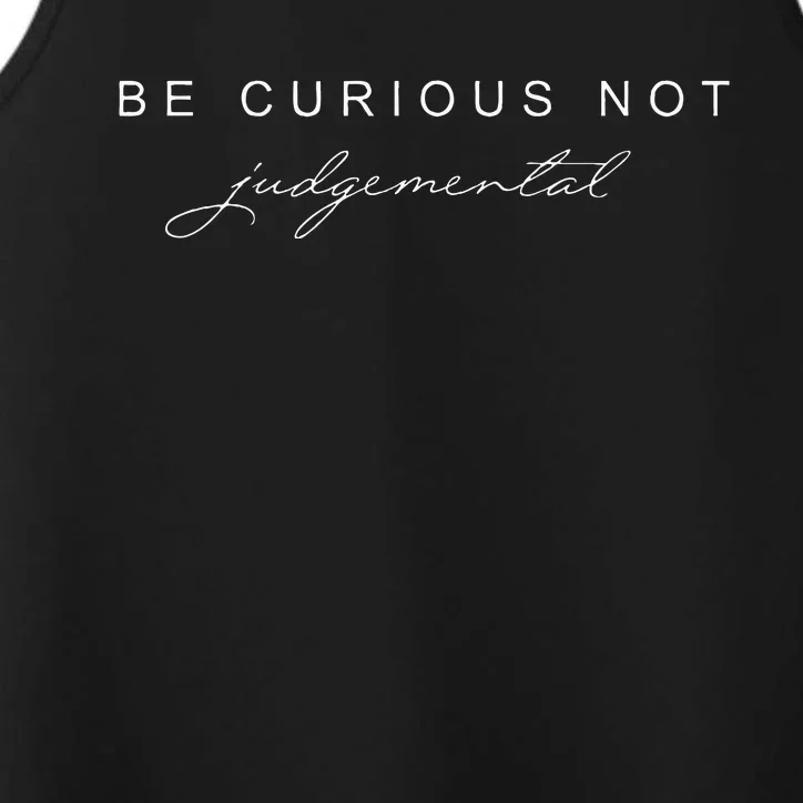 Be Curious Not Judgemental Performance Tank