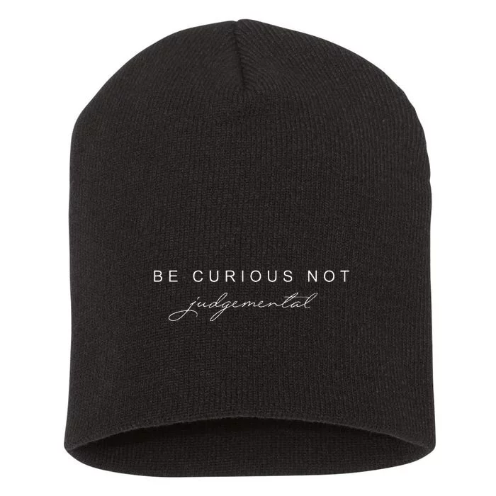 Be Curious Not Judgemental Short Acrylic Beanie