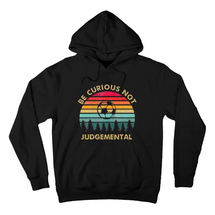 Be Curious Not Judgemental Inspirational Vintage Tall Hoodie