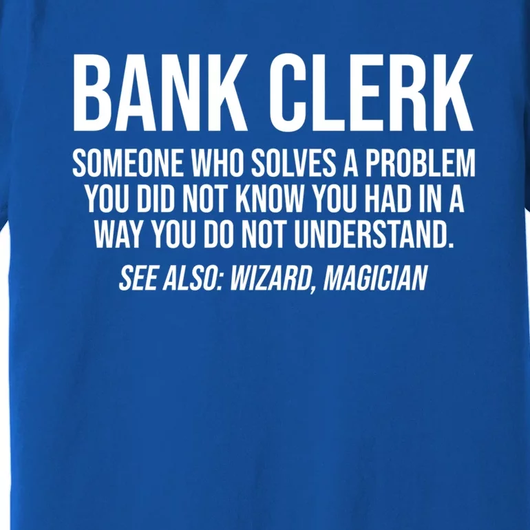 Bank Clerk Noun Definition Finance Banker Cashier Banking Great Gift Premium T-Shirt