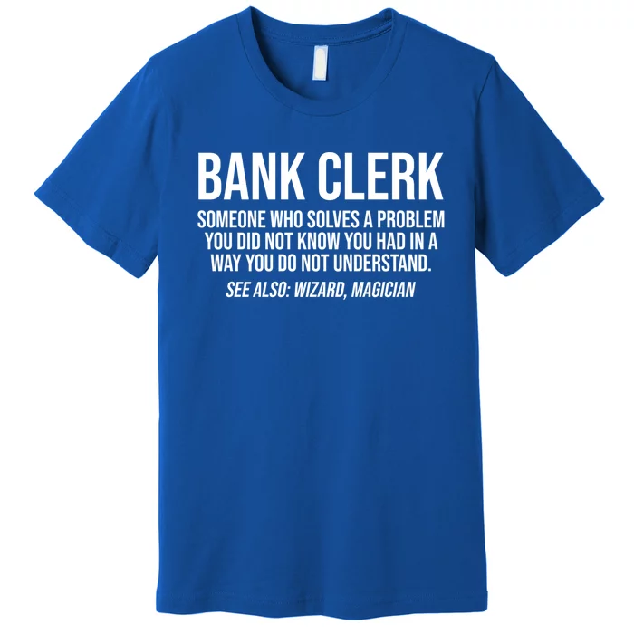 Bank Clerk Noun Definition Finance Banker Cashier Banking Great Gift Premium T-Shirt