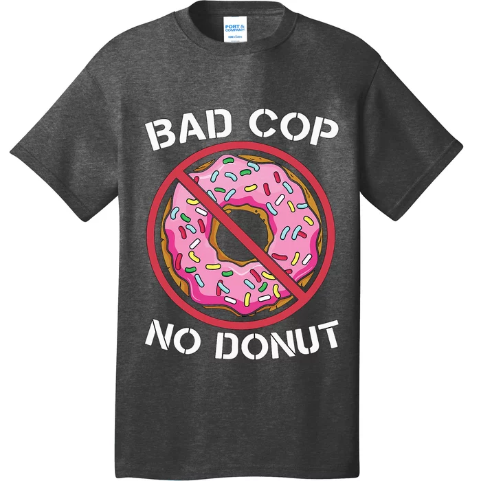 Bad Cop No Donut Law Enforcement Policeman Police Officer T-Shirt