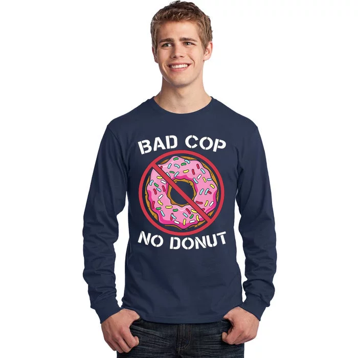 Bad Cop No Donut Law Enforcement Policeman Police Officer Tall Long Sleeve T-Shirt