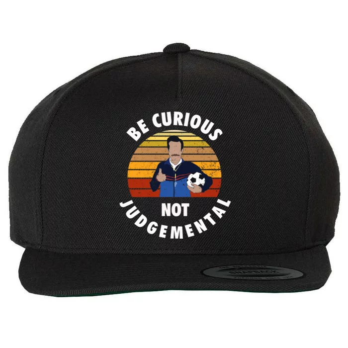 Be Curious Not Judgemental Funny Quote Wool Snapback Cap