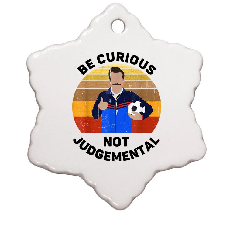 Be Curious Not Judgemental Funny Quote Ted Lasso Christmas Ornament