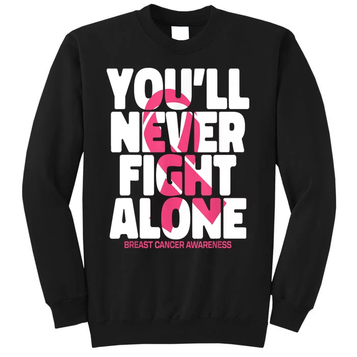 Breast Cancer Nobody Fights Alone Breast Cancer Awareness Tall Sweatshirt