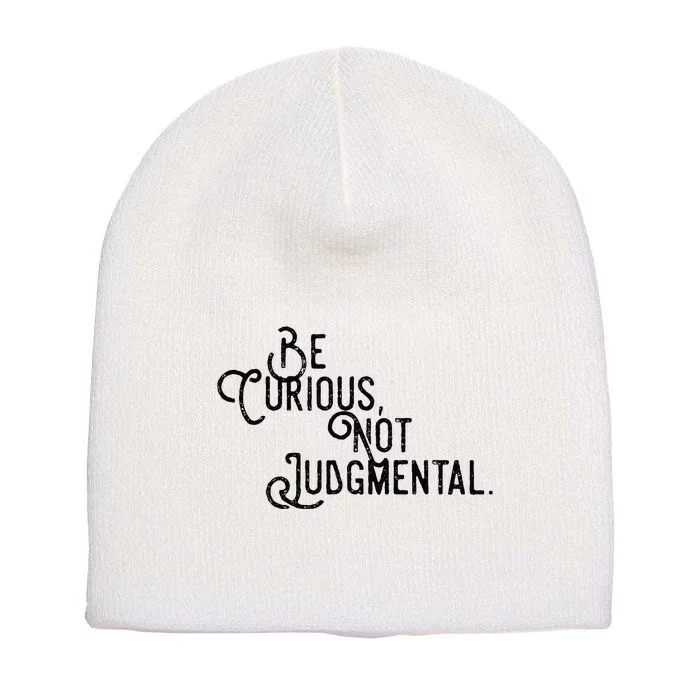 Be Curious Not Judgemental Inspirational Vintage Short Acrylic Beanie