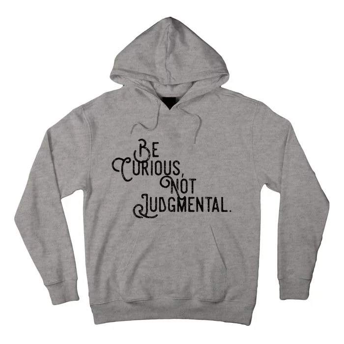 Be Curious Not Judgemental Inspirational Vintage Tall Hoodie