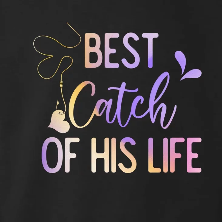 Best Catch Of His Life Couple Fishing Fishers Matching Gift Toddler Hoodie