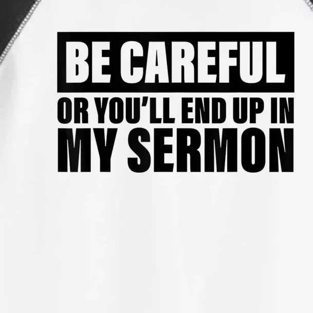 Be Careful Or You'll End Up In My Sermon Toddler Fine Jersey T-Shirt