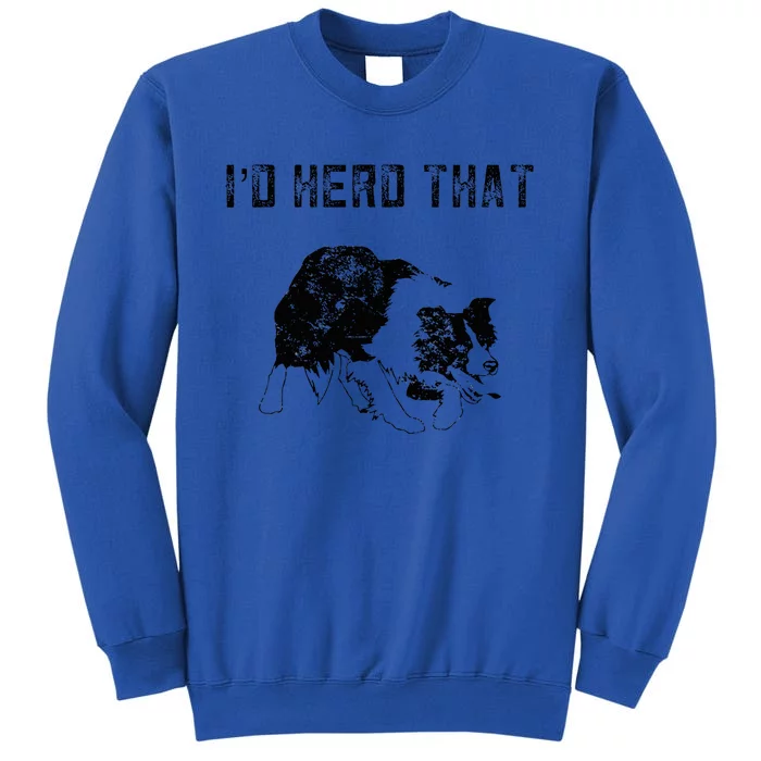 Border Collie Owner For Funny Herd That Border Collie Tall Sweatshirt