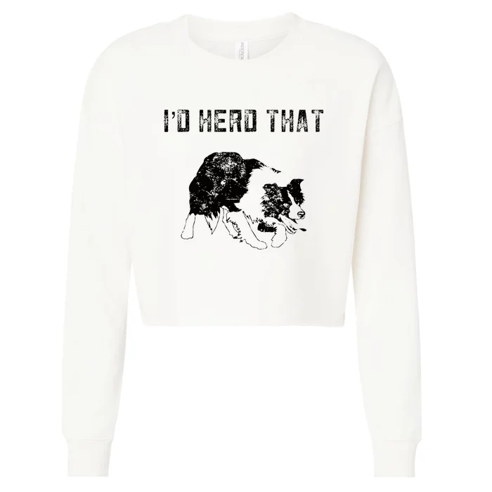 Border Collie Owner For Funny Herd That Border Collie Cropped Pullover Crew