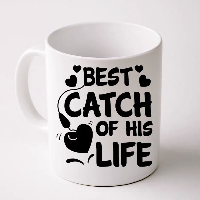 Best Catch Of His Life Matching Couples Fishing Front & Back Coffee Mug