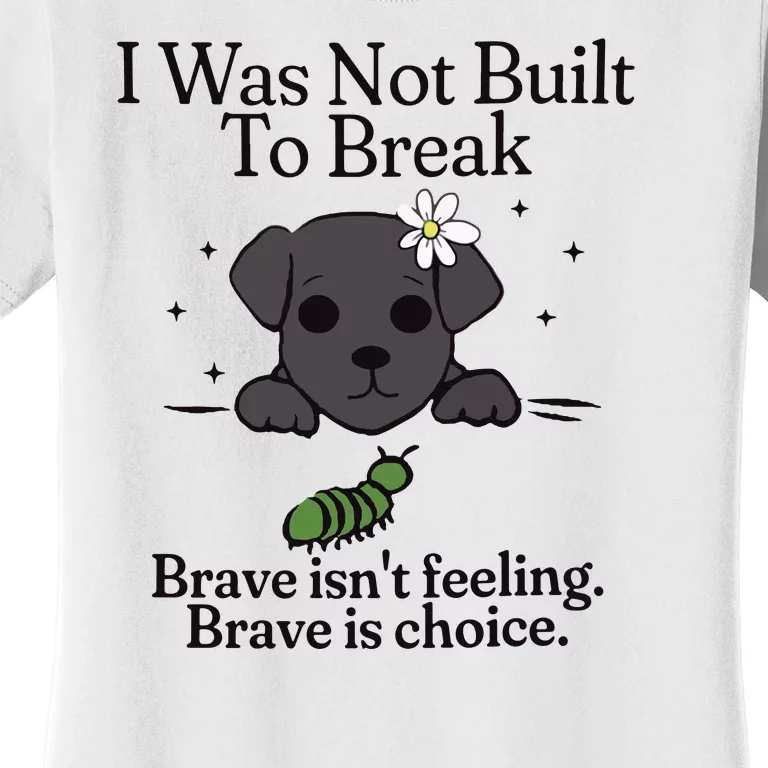 Brave Chiweenie Positive Motivational Inspirational Women's T-Shirt