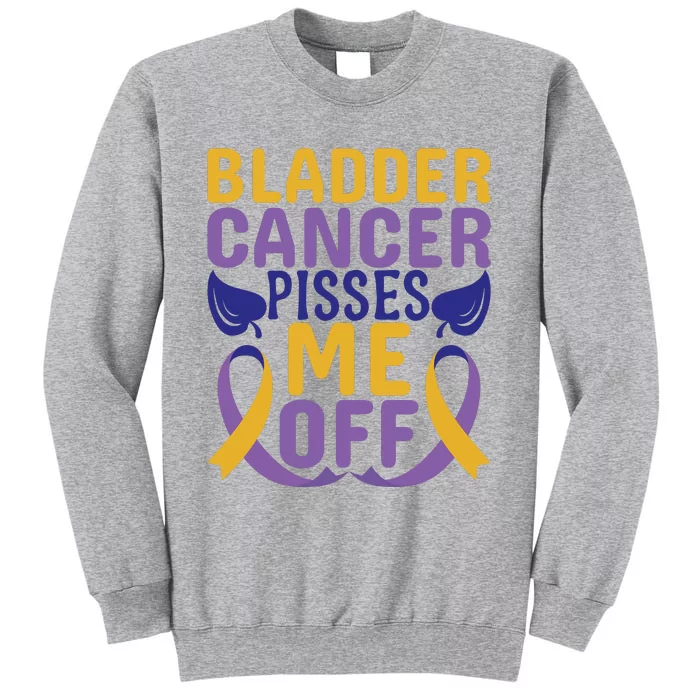 Bladder Cancer Pisses Me Off Breast Cancer Awareness Tall Sweatshirt