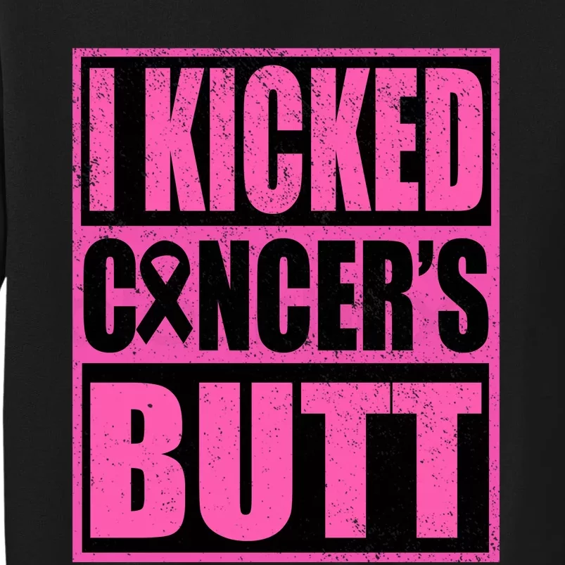 Breast Cancer Quote I Kicked Cancer Butt Inspiration Tall Sweatshirt