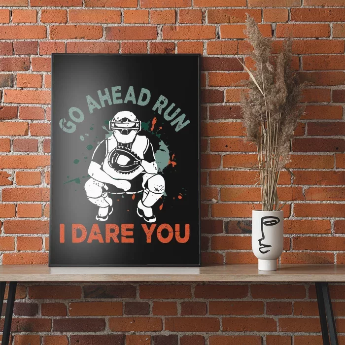 Baseball Catcher Quote Go Ahead Run I Dare You Poster