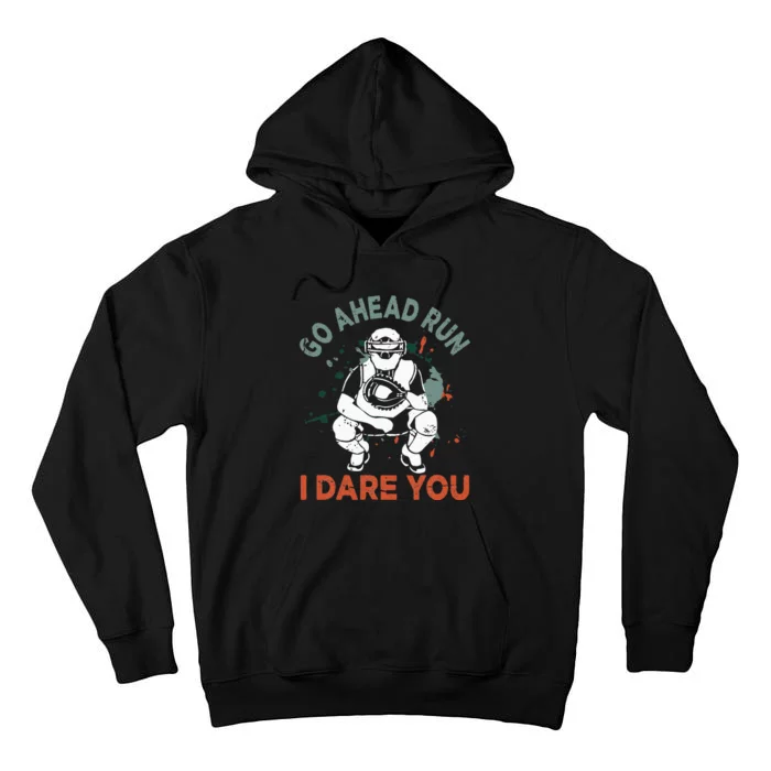 Baseball Catcher Quote Go Ahead Run I Dare You Tall Hoodie