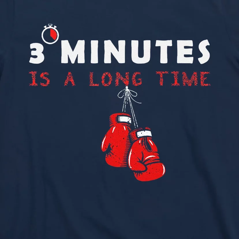 Boxing Coach Quote 3 Minutes Is A Long Time In Ring Boxer T-Shirt