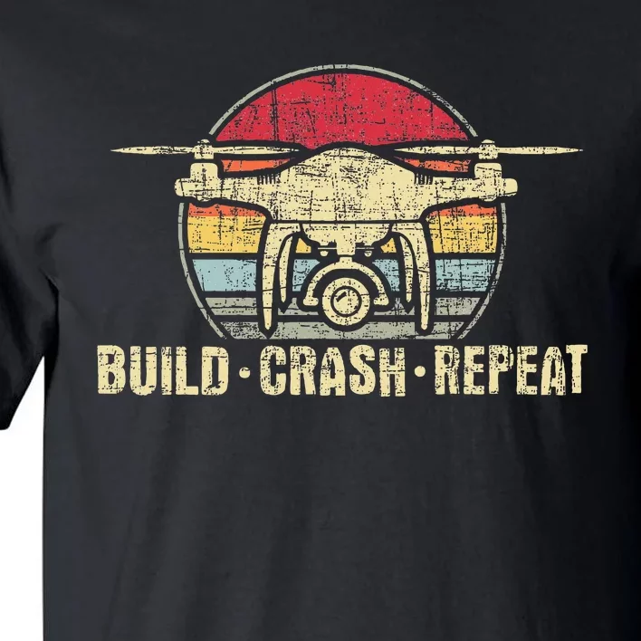 Build Crash Repeat Drone Pilot Quadcopter Faa Certified Tall T-Shirt