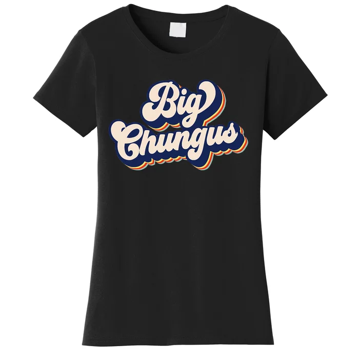 Big Chungus Retro Vintage Art Funny Dank Meme Big Chungus Women's T-Shirt