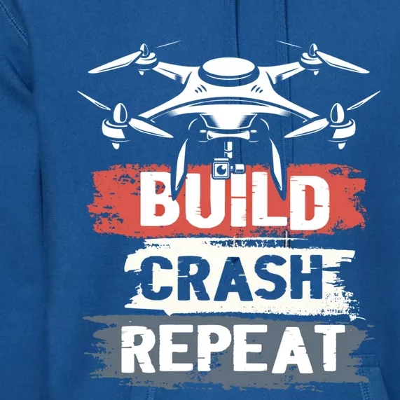 Built Crash Repeat For Drone Fans Drone Pilots Cool Gift Premium Hoodie