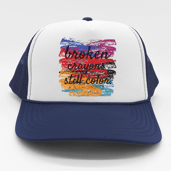 Broken Crayons Still Broken Crayons Still Trucker Hat